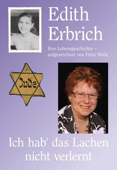 Edith Erbrich Ich hab' das Lachen nicht verlernt: Ihre Lebensgeschichte - aufgezeichnet von Peter Holle - Peter Holle