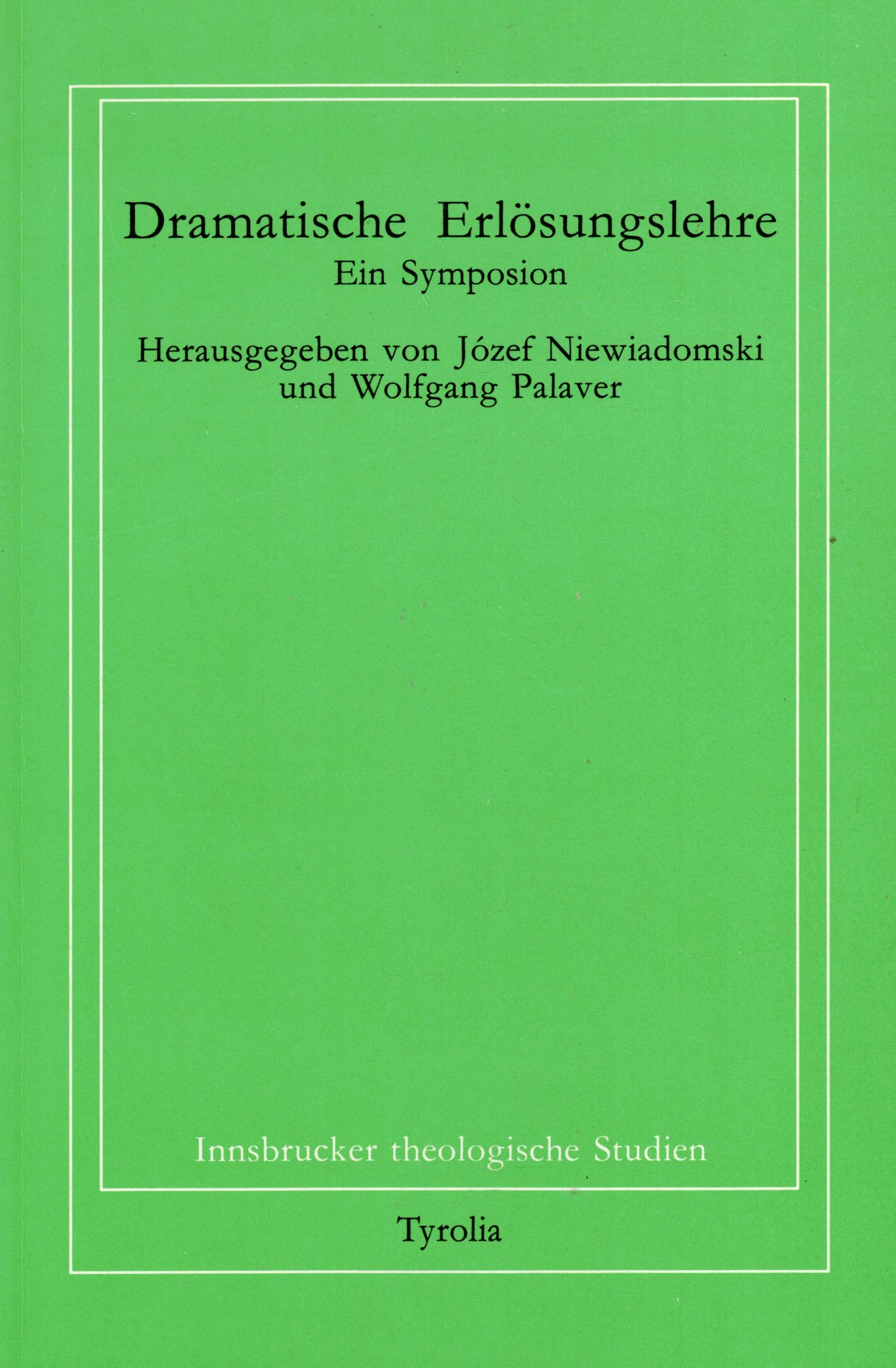 Dramatische Erlösungslehre. Ein Symposion (Innsbrucker theologische Studien Band 38) - Niewiadomski, Jozef; Palaver, Wolfgang