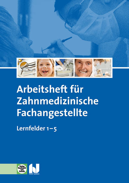 Zahnmedizinische Fachangestellte: Arbeitsheft 1 - Lernfelder 1-5 - Kurbjuhn, Stefan, Monika Kurz Monika Schierhorn u. a.