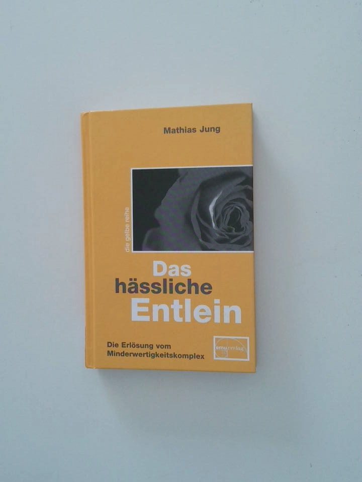 Das hässliche Entlein: Die Erlösung vom Minderwertigkeitskomplex (Die gelbe Reihe) Erlösung vom Minderwertigkeitskomplex - Jung, Mathias