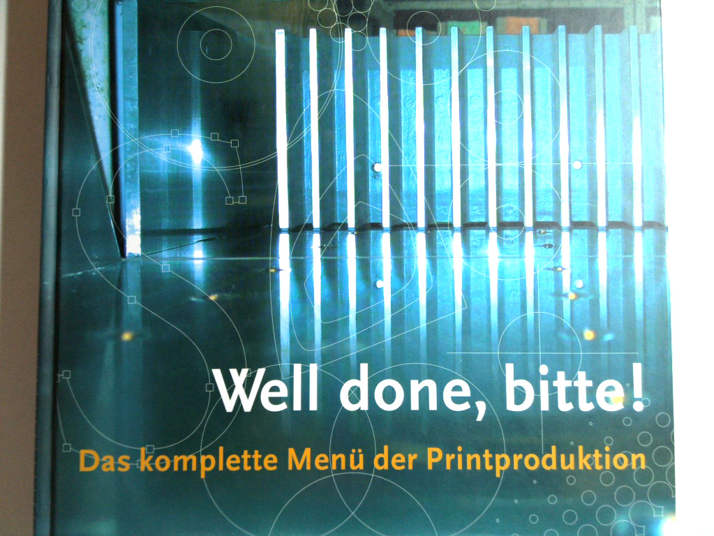 Well done, bitte!: Das komplette Menü der Printproduktion Das komplette Menü der Printproduktion - Johansson, Kaj, Peter Lundberg und Robert Ryberg