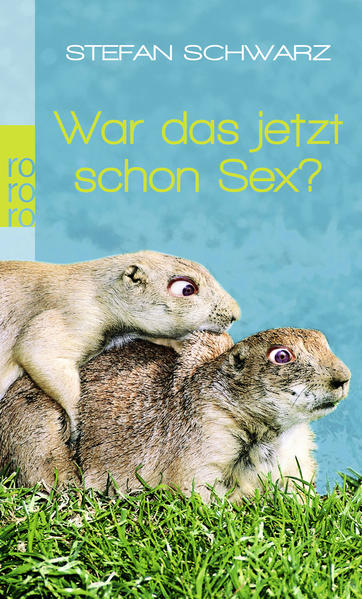 War das jetzt schon Sex?: Frauen, Familie und andere Desaster Frauen, Familie und andere Desaster - Schwarz, Stefan