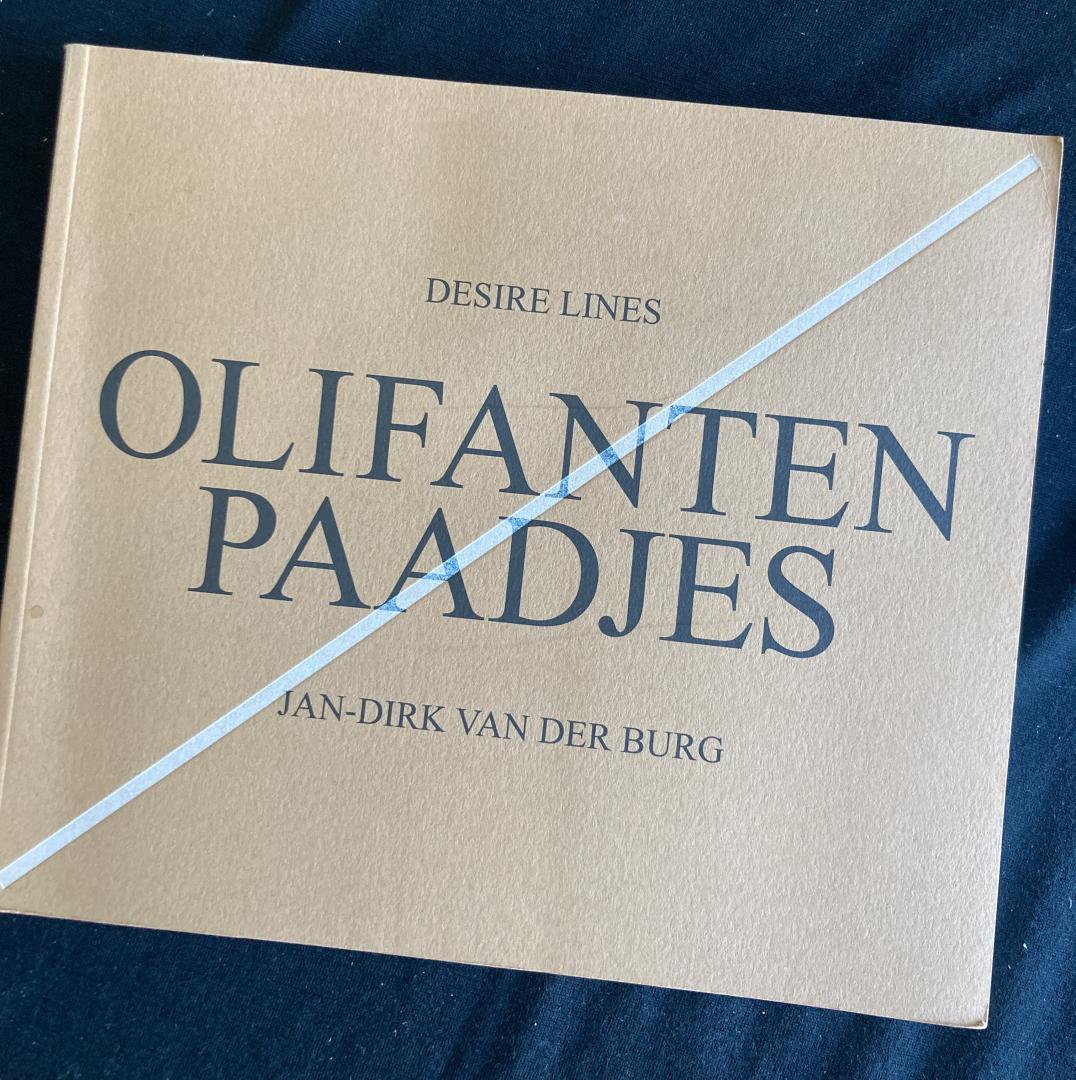 Olifantenpaadjes = Desire Lines - Burg, Jan-Dirk van den; Erik Kessels (design); Maarten t' Hart