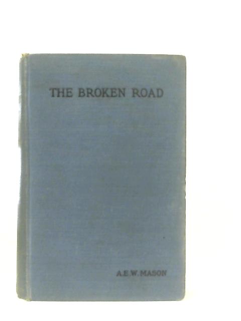 The Broken Road - A. E. W. Mason