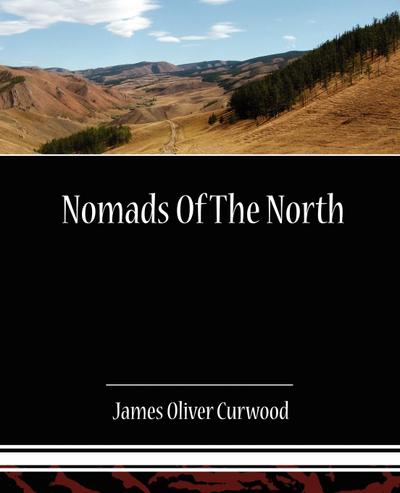 Nomads of the North - James Oliver Curwood