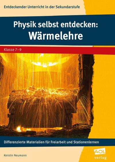 Physik selbst entdecken: Wärmelehre : Differenzierte Materialien für Freiarbeit und Stationenlernen (7. bis 9. Klasse) - Kerstin Neumann