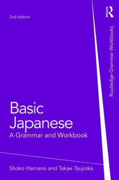 Basic Japanese : A Grammar and Workbook - Shoko Hamano