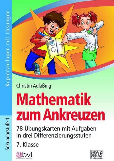 Mathematik zum Ankreuzen 7. Klasse : 78 Übungskarten mit Aufgaben in drei Differenzierungsstufen - Christin Adlaßnig