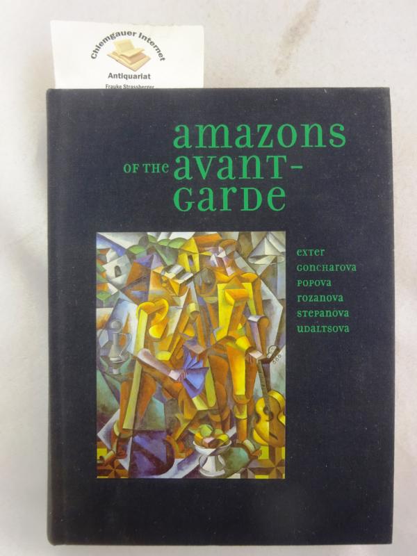 Amazons of the Avant - Garde. Alexandra Exter, Natalia Goncharova, Liubov Popova, Olga Rozanova, Varvara Stepanova, and Nadezhda Udaltsova. ISBN 0810969246 ( hardcover) Deutsche Guggenheim Berlin, 10 July - 17 October 1999; Royal Academy of Arts, London, 13 November 1999 - 8 February 2000; Peggy Guggenheim Collection, Venice, 29 February - 28 May 2000; Solomon R. Guggenheim Museum, New York, 21 June - 1 October 2000. - Bowlt, John E. and Matthew Drutt [Hrsg.]