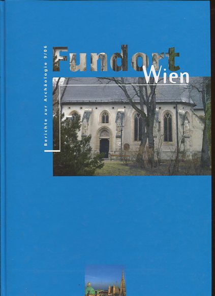 Fundort Wien. Berichte zur Archäologie 9/06. - Ohne Autorenangabe