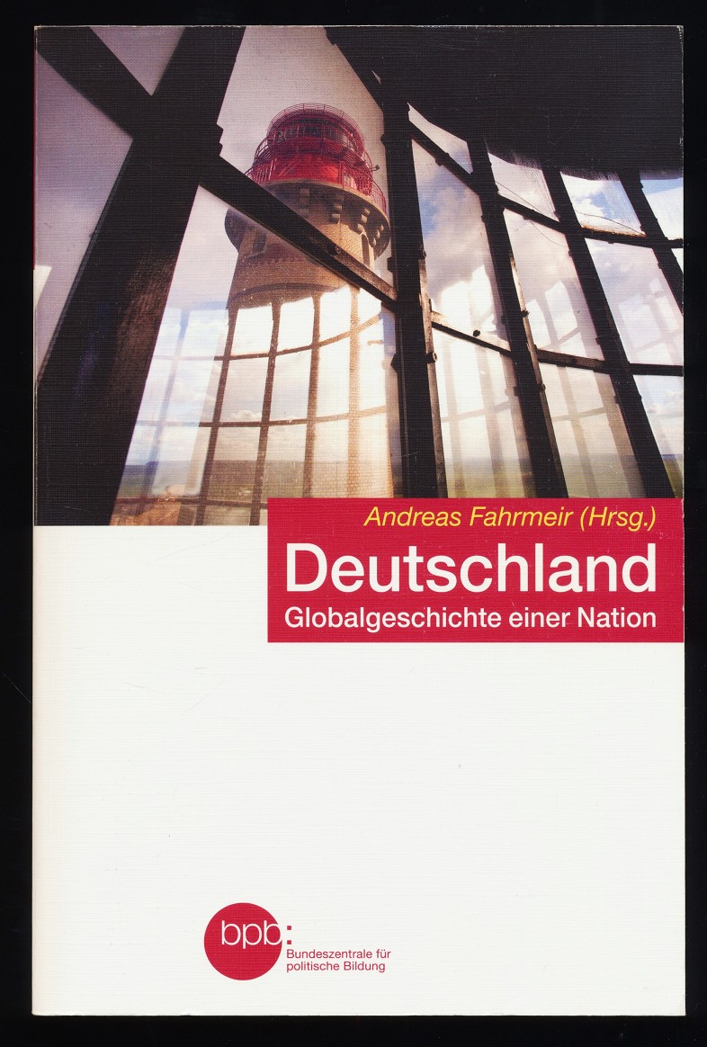 Deutschland : Globalgeschichte einer Nation. - Fahrmeir, Andreas (Herausgeber)