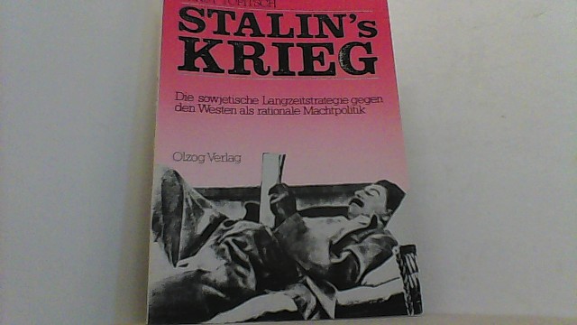 Stalins Krieg. Die sowjetische Langzeitstrategie gegen den Westen als rationale Machtpolitik. - Topitsch, Ernst,