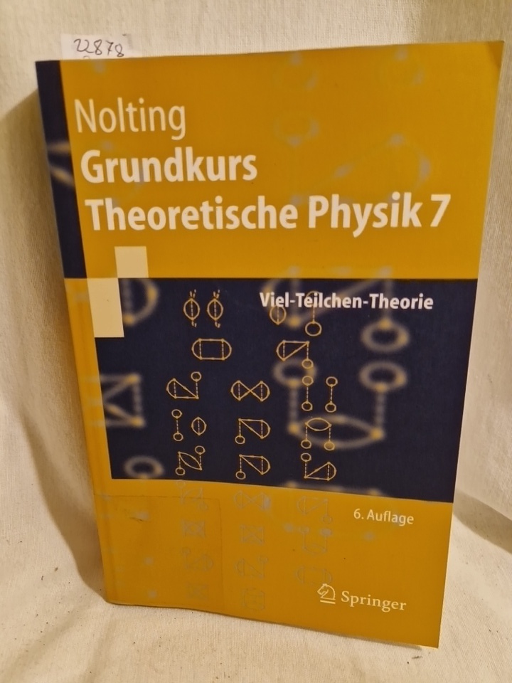 Grundkurs theoretische Physik 7: Viel-Teilchen-Theorie. (= Springer-Lehrbuch). - Nolting, Wolfgang