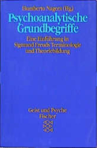 Psychoanalytische Grundbegriffe Eine Einführung in sigmund Freuds Terminologie und Theoriebildung - Nagera, Humberto und Anna Freud
