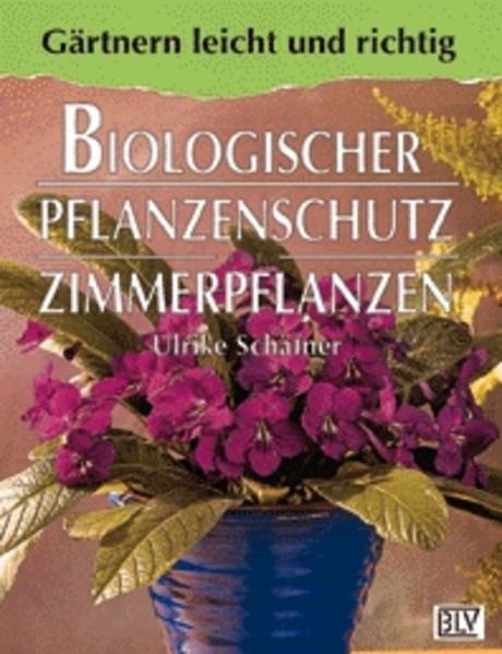 Biologischer Pflanzenschutz für Zimmerpflanzen Ulrike Schäfner - Schäfner, Ulrike