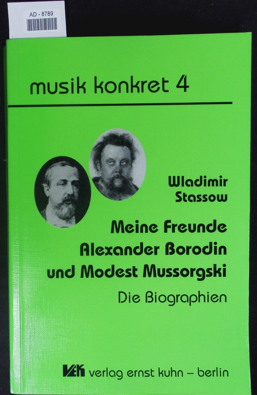 Meine Freunde Alexander Borodin und Modest Mussorgski. Die Biographien. - Stasov
