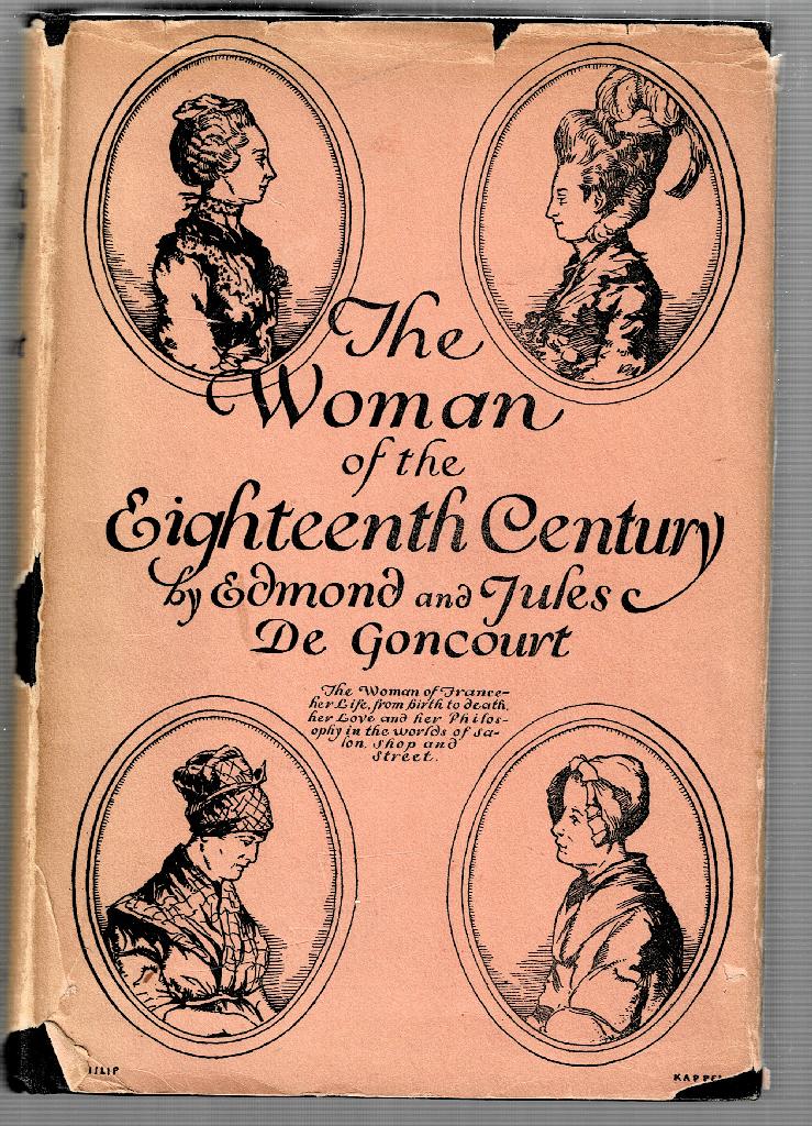 The Woman of the Eighteenth Century De Goncourt, Edmond and Jules [ ] [Couverture rigide]