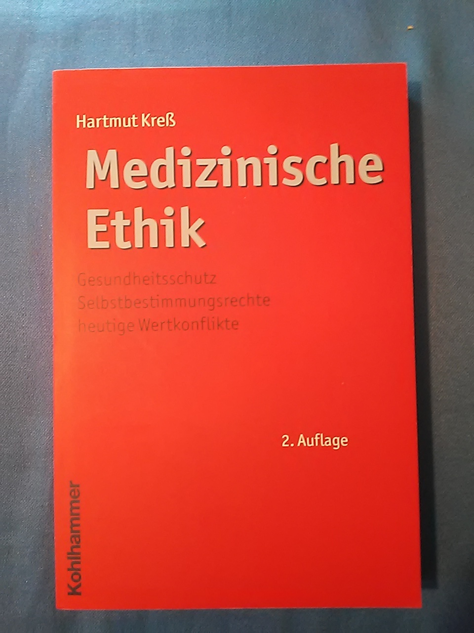 Medizinische Ethik : Gesundheitsschutz - Selbstbestimmungsrechte - heutige Wertkonflikte. Ethik ; Bd. 2. - Kreß, Hartmut.