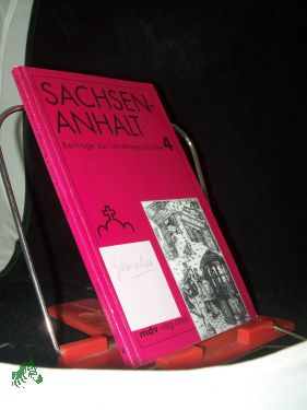 Sachsen-Anhalt - Beiträge zur Landesgeschichte - Heft 4 - Tullner, Mathias Dr. (Hrsg.)