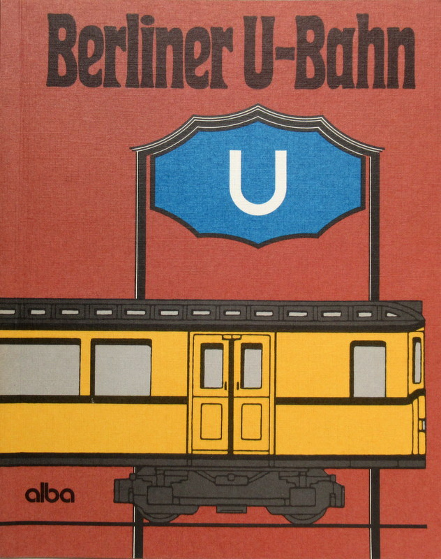 Berliner U - Bahn. - Lemke, Ulrich und Uwe Poppel