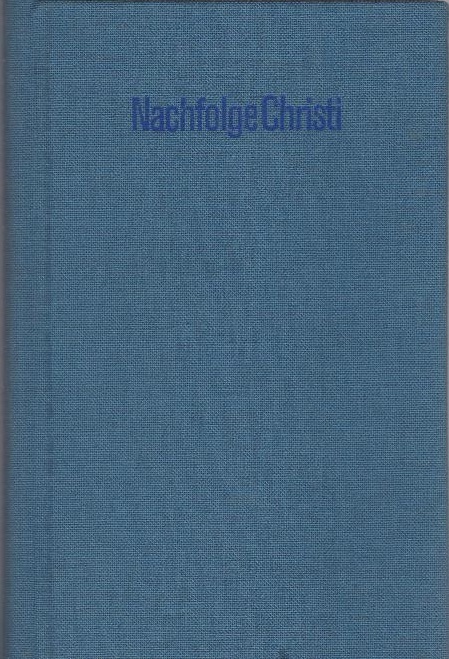 Nachfolge Christi. von Thomas von Kempen - Thomas, von Kempen