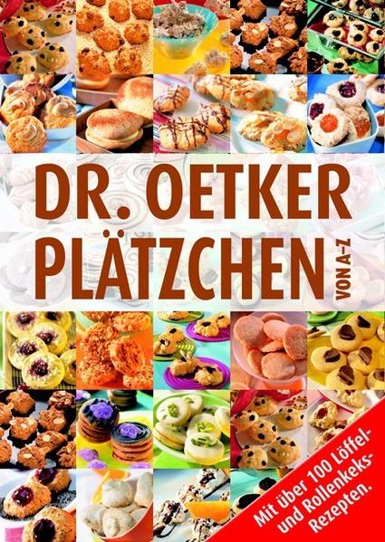 Plätzchen von A - Z: Mit über 100 Löffel- und Rollenkeks-Rezepten - Dr., Oetker