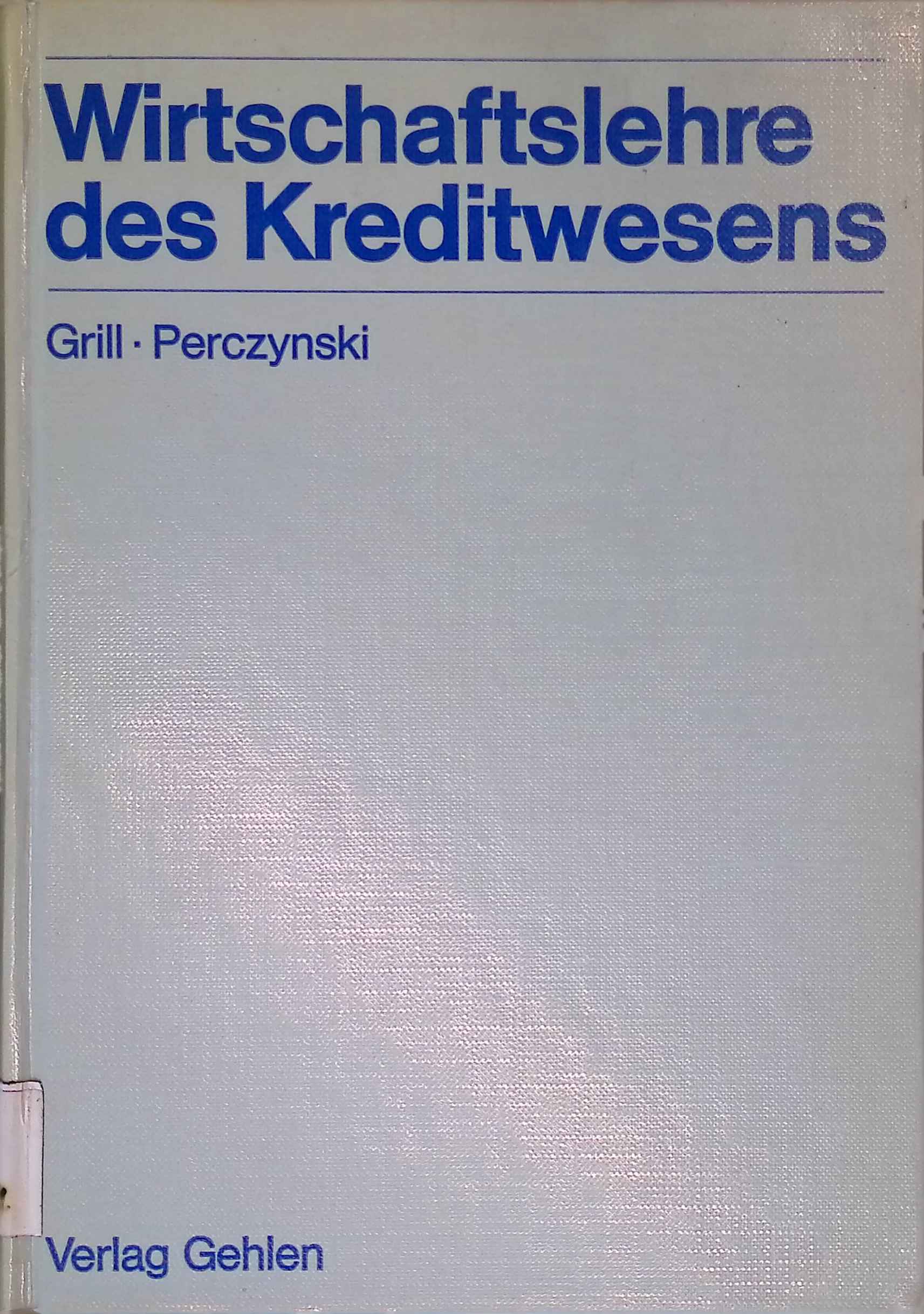 Wirtschaftslehre des Kreditwesens. - Grill, Wolfgang