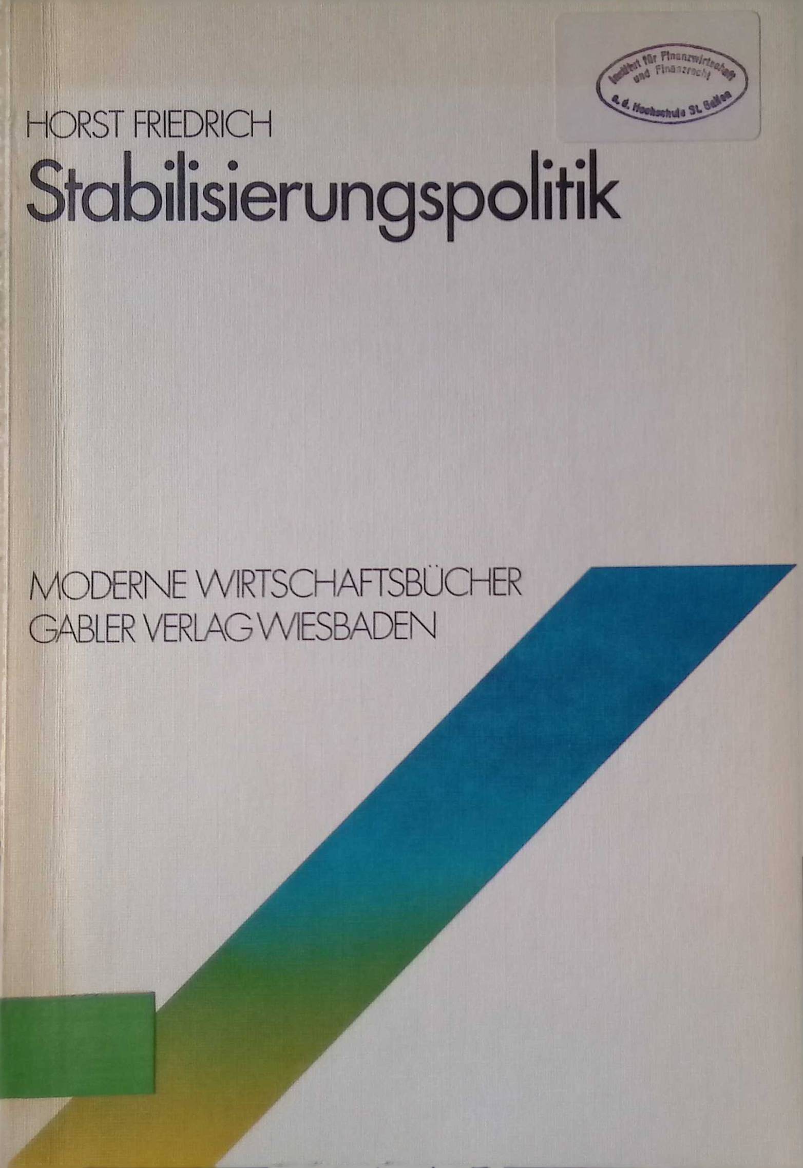 Stabilisierungspolitik. Moderne Wirtschaftsbücher ; 07 - Friedrich, Horst