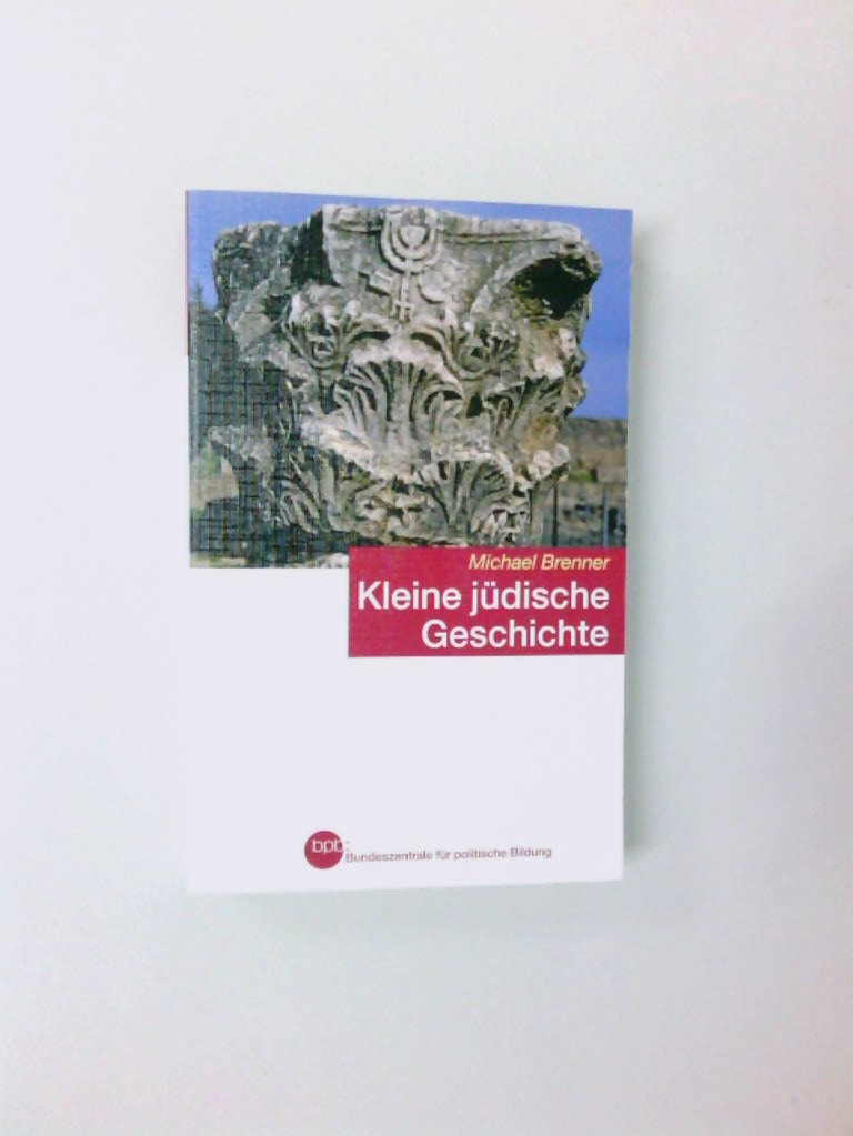 Kleine jüdische Geschichte Michael Brenner. Bpb, Bundeszentrale für Politische Bildung - Brenner, Michael