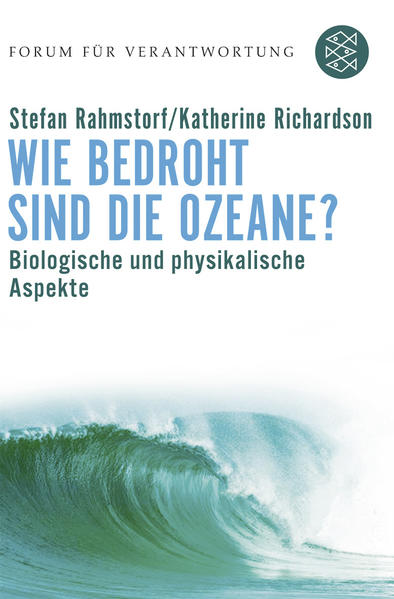 Wie bedroht sind die Ozeane?: Biologische und physikalische Aspekte Biologische und physikalische Aspekte - Rahmstorf, Stefan, Katherine Richardson und Klaus Wiegandt