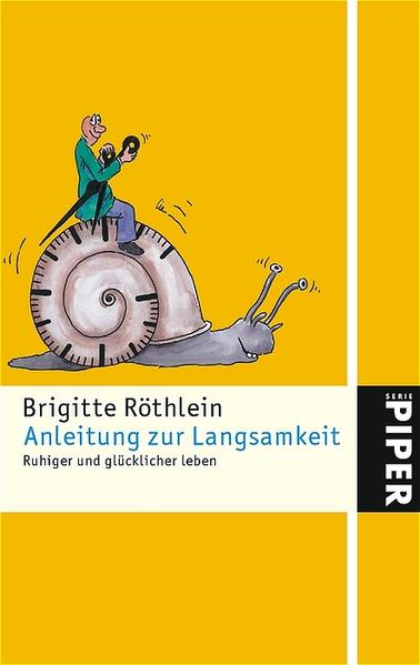 Anleitung zur Langsamkeit: Ruhiger und glücklicher leben - Röthlein, Brigitte