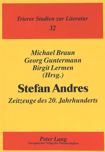 Stefan Andres: Zeitzeuge des 20. Jahrhunderts (Trierer Studien zur Literatur, Band 32) - Braun, Michael, Georg Guntermann und Birgit Lermen