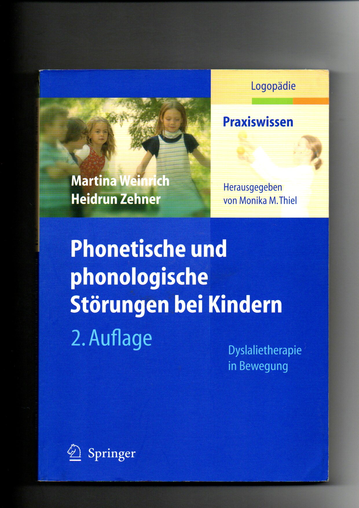 Martina Weinrich, Phonetische und phonologische Störungen bei Kindern - Dyslalietherapie in Bewegung - Weinrich, Martina und Heidrun Zehner