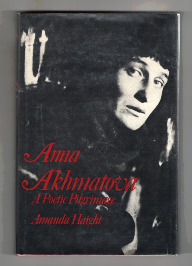 Anna Akhmatova A Poetic Pilgrimage - Haight, Amanda