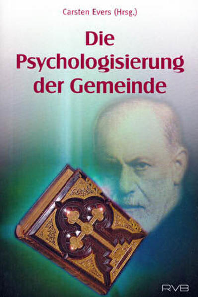 Die Psychologisierung der Gemeinde (Reformatorische Paperbacks) Carsten Evers (Hrsg.) - Evers, Carsten, Roland Antholzer und Wolfgang Nestvogel