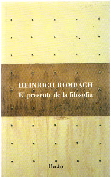 El presente de la filosofía . - Rombach, Heinrich