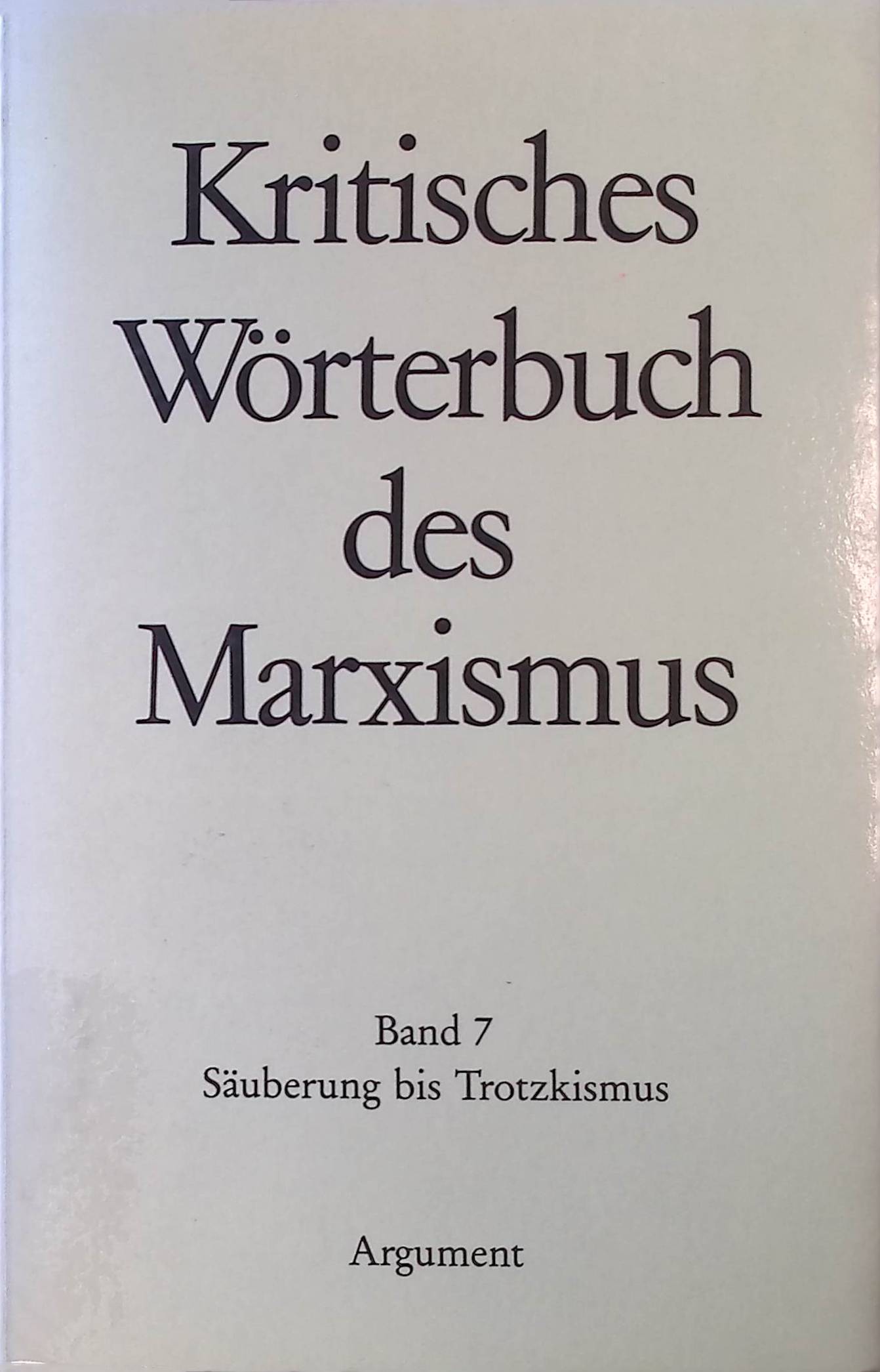 Kritisches Wörterbuch des Marxismus. Bd. 7 : Säuberung bis Trotzkismus. - Labica, Georges