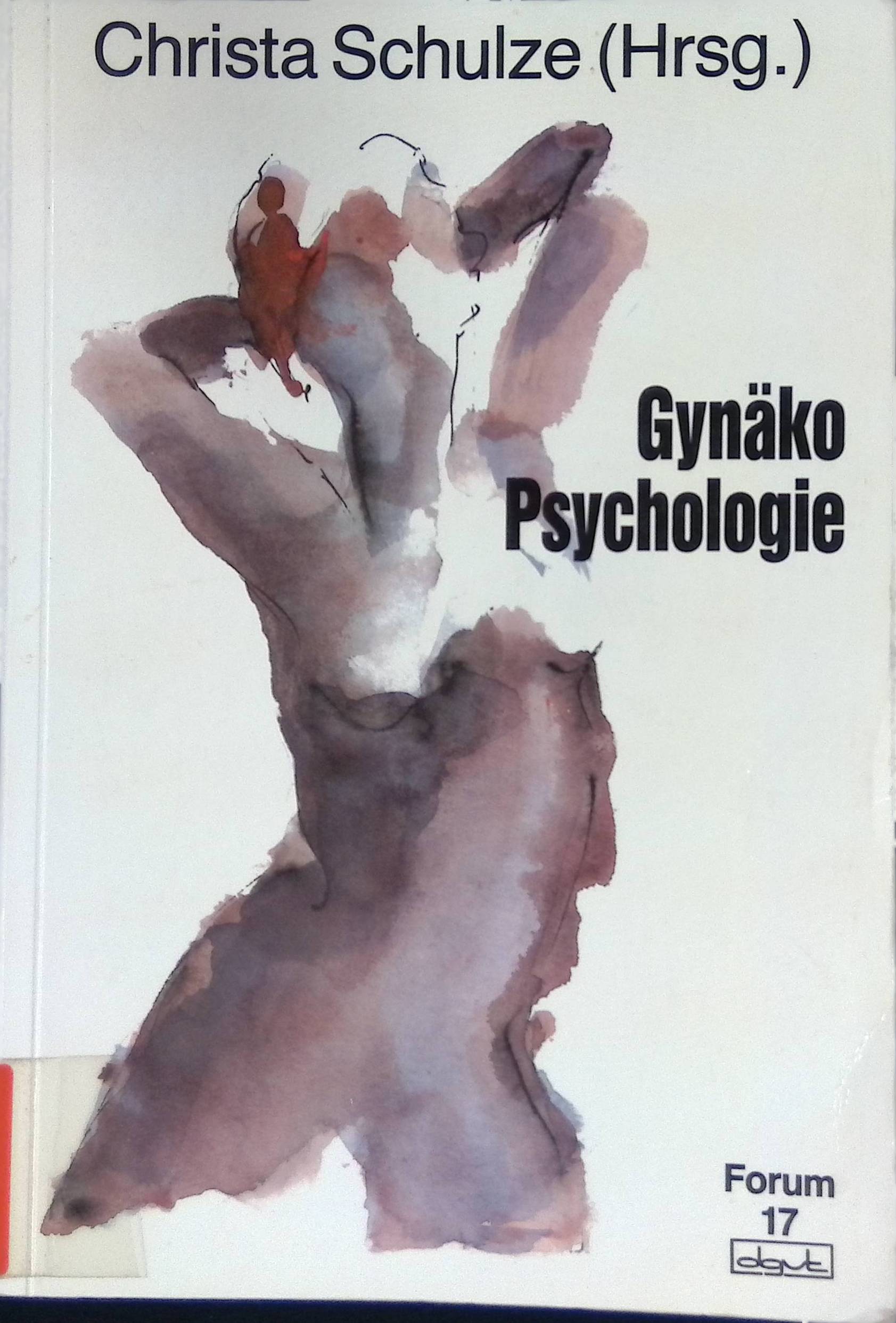 Gynäkopsychologie. Deutsche Gesellschaft für Verhaltenstherapie. Forum für Verhaltenstherapie und psychosoziale Praxis ; Bd. 17 - Schulze, Christa