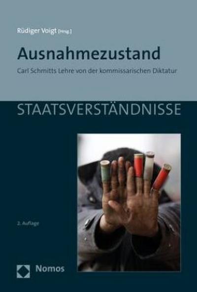 Ausnahmezustand: Carl Schmitts Lehre von der kommissarischen Diktatur (Staatsverständnisse, Band 57) - Rüdiger Voigt