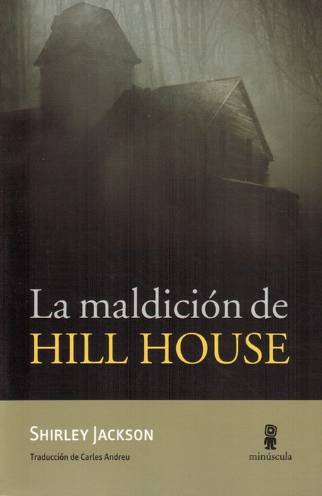 Maldición de Hill House, La. [Título original: The Haunting of Hill House. Traducción de Carles Andreu]. - Jackson, Shirley [EE.UU., 1916-1965]