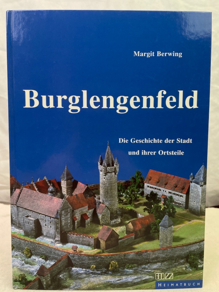Burglengenfeld : die Geschichte der Stadt und ihrer Ortsteile. Margit Berwing. [Hrsg.: Stadt Burglengenfeld] - Berwing-Wittl, Margit