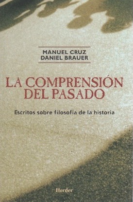 La comprensión del pasado . - Cruz, Manuel / Brauer, Daniel