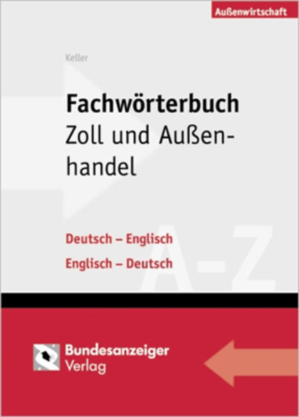 Fachwörterbuch Zoll und Außenhandel: Deutsch-Englisch/Englisch-Deutsch - Keller, Klaus