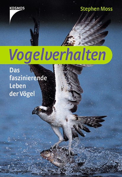 Vogelverhalten. Das faszinierende Leben der Vögel - Stephen Moss