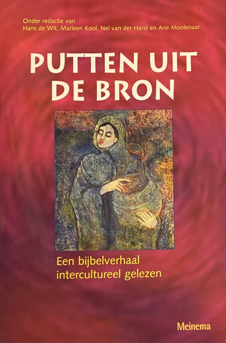 Putten uit de bron. Een bijbelverhaal intercultureel gelezen - Harst, Nel van der/Kool, Marleen/Moolenaar, Arie/Wit, Hans de