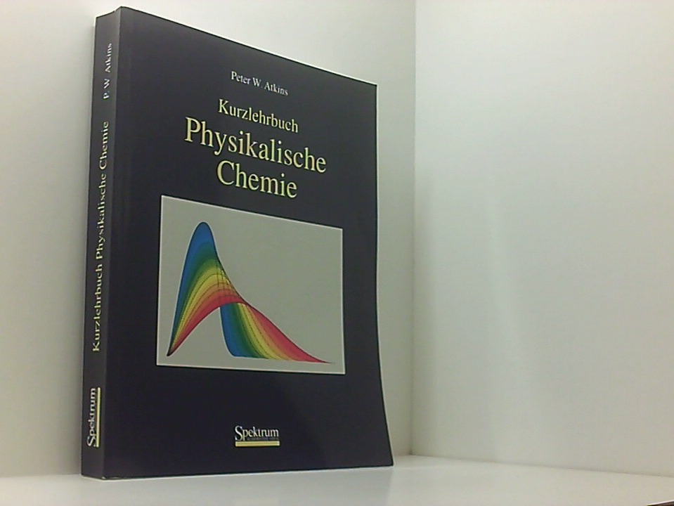 Kurzlehrbuch Physikalische Chemie (Einfuehrung) Peter W. Atkins. Aus dem Engl. übers. von Michael Zillgitt und Katrin Hensel - Atkins, Peter W.