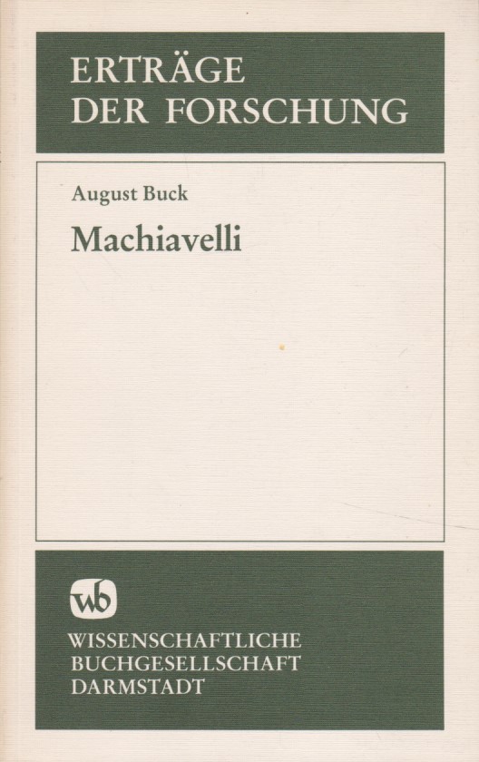 Machiavelli. Erträge der Forschung ; Bd. 226. - Buck, August