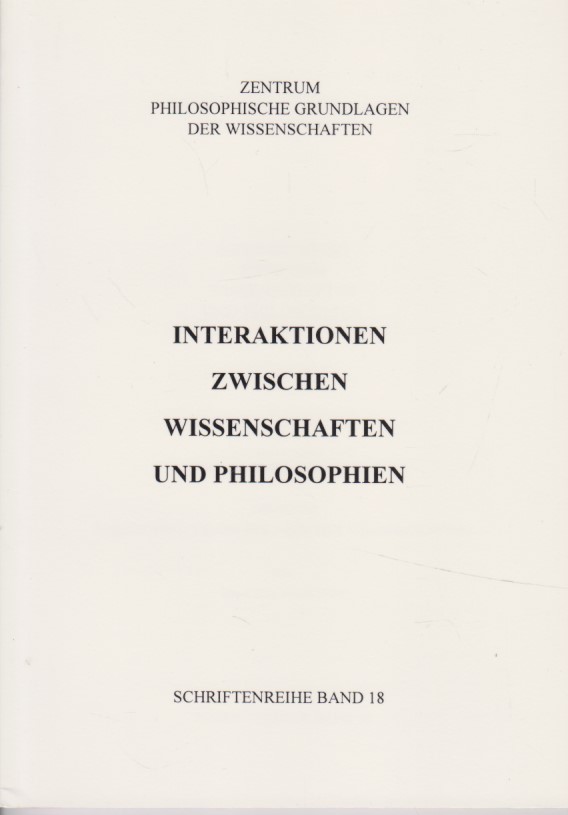 Interaktionen zwischen Wissenschaften und Philosophien : Eine Ringvorlesung im Sommersemester 1995. Zentrum Philosophische Grundlagen der Wissenschaften ( Bremen ) : Schriftenreihe ; Bd. 18. - Sandkühler, Hans Jörg