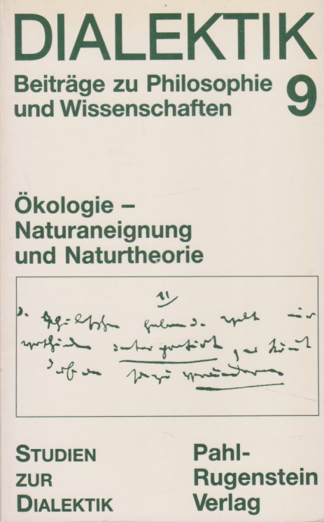 Ökologie - Naturaneignung und Naturtheorie. Red. dieses H.: Edgar Gärtner u. André Leisewitz / Dialektik ; 9 - Gärtner, Edgar (Herausgeber)