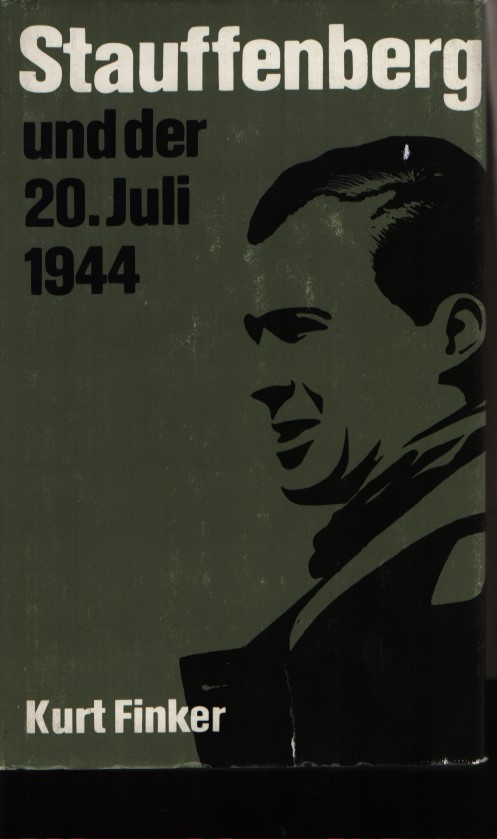 Stauffenberg und der 20. Juli 1944. - Finker, Kurt